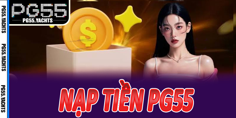 Xử lý khi nạp tiền PG55 chưa vào & mẹo giao dịch an toàn
